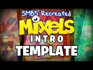 SMBS' Recreated Mixels Intro Template! #mixels
