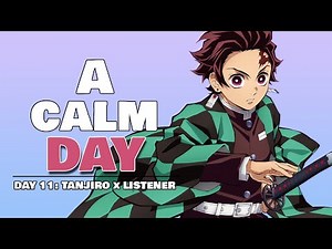 🎄Day 11: A Calm Day with Tanjiro | Tanjiro Kamado x Listener
