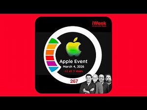 iWeek 267 | Expérience Apple “spéciale“ : quelles annonces les 2, 3 et 4 mars 2026 ?