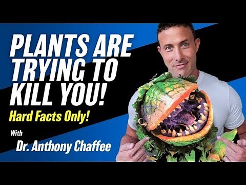 Plants Are Trying to Kill You! | Dr Anthony Chaffee