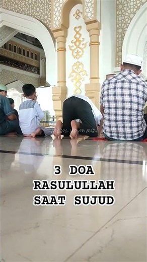 3 DOA YANG SELALU RASULULLAH UCAPKAN SAAT SUJUD😊😊