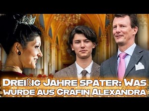 Countess Alexandra today: How the life of the former Danish princess has changed in 30 years!