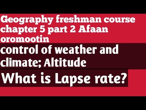 Geography freshman course chapter 5 part 2; Altitude: lapse rate( adiabatic and env'tl) lapse rate,