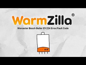 Worcester Bosch Boiler E9 224 Error/Fault Code | What It Means and How WarmZilla Can Help