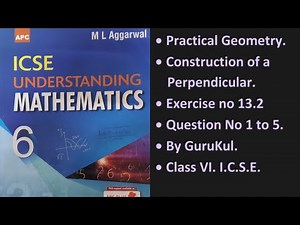 Practical Geometry. Construction of a Perpendicular. Class 6. I.C.S.E., Ex 13.2, Q. No 1 to 5.