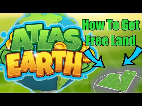 How To Get FREE Land In Atlas Earth
