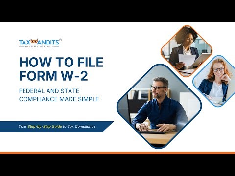 How to File W-2 Electronically with TaxBandits | Step-by-Step Guidance