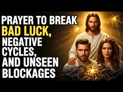 MORNING DELIVERANCE PRAYER: BAD LUCK BREAKS AND NEW FAVOR BEGINS WHEN YOU LISTEN