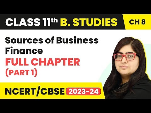 Class 11 Business Studies Chapter 8 | Sources of Business Finance Full Chapter Explanation (Part 1)