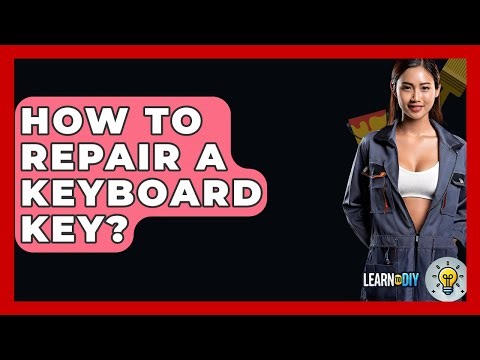 How To Repair A Keyboard Key? - LearnToDIY360.com