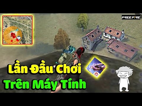 Cách Chơi Free Fire Trên PC | Vị Trí, Thao Tác, Kéo Tâm...