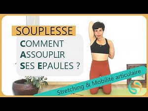 COMMENT ASSOUPLIR SES ÉPAULES - Exercices Stretching et mobilité articulaire