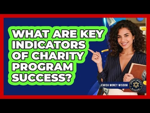 What Are Key Indicators Of Charity Program Success?