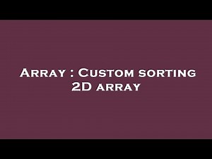 Array : Custom sorting 2D array