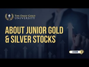 About Junior Gold & Silver Stocks (Lesson 9)