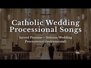Sacred Promise | Solemn Wedding (Instrumental) | Catholic Wedding Processional Songs for the Bride