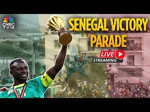 Senegal Victory Parade LIVE: Sadio Mane And Team Celebrate AFCON Victory In Dakar | Morocco | N18G