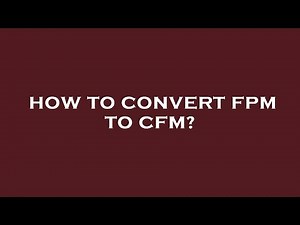 How to convert fpm to cfm?