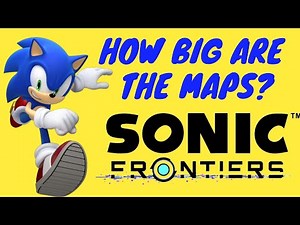 HOW BIG ARE THE MAPS in Sonic Frontiers? Sprint Across All Maps