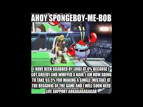AHOY SPONGEBOY-ME-BOB I HAVE BEEN GRABBED BY LUIGI AT 6%