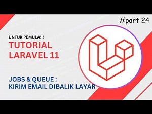 Tutorial Laravel 11: Memahami Jobs & Queue untuk Email Queue Pemula