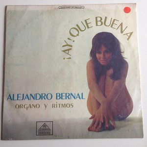 Alejandro Bernal Organo Y Ritmos - ¡Ay! Que Buena