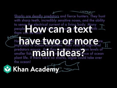 How can a text have two or more main ideas? | Reading | Khan Academy