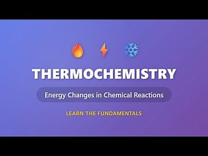 Thermochemistry: Energy Changes in Chemical Reactions | Chemistry Basics for Beginners