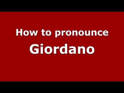 How to pronounce Giordano (Italian/Italy) - PronounceNames.com