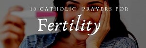 36 Catholic Prayers and Bible Verses for Fertility - Prayrs