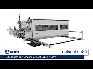 scm celaschi p60 - CNC double end tenoner for scaffolding boards