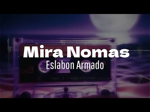 Eslabon Armado - Mira Nomas (Letra/Lyrics)