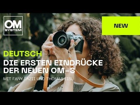 Deutsch | Erste Eindrücke der OM-3 von Fotograf und Technikexperte Thomas Eisl