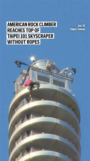 American rock climber reaches top of Taipei 101 skyscraper without ropes. | Waterloo-Cedar Falls Courier