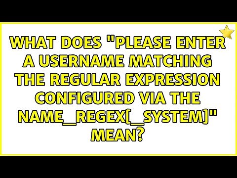 What does "Please enter a username matching the regular expression configured via the...