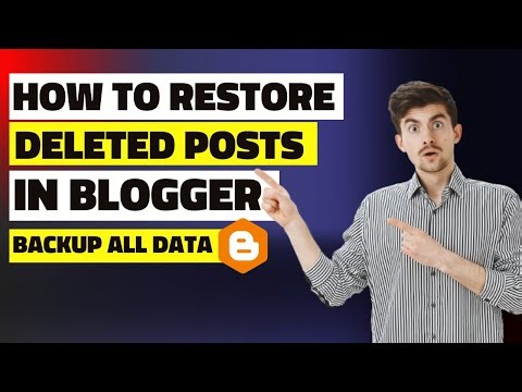 How to Restore and Backup Deleted Posts in Blogger 2024