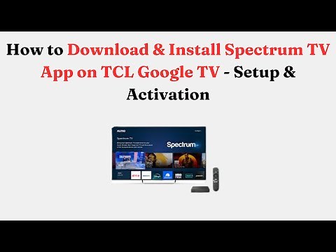 How to Download & Install Spectrum TV App on TCL Google TV - Setup & Activation