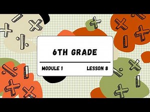 6th Grade Module 1 Lesson 8 (Eureka Math Squared)