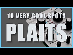 10 COOL SPOTS on Mutable Instruments PLAITS - (no talk)