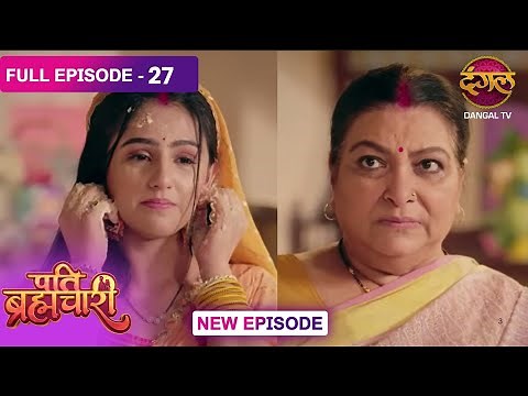 Pati Brahmachari | 27 | FULL Episode Dangal TV