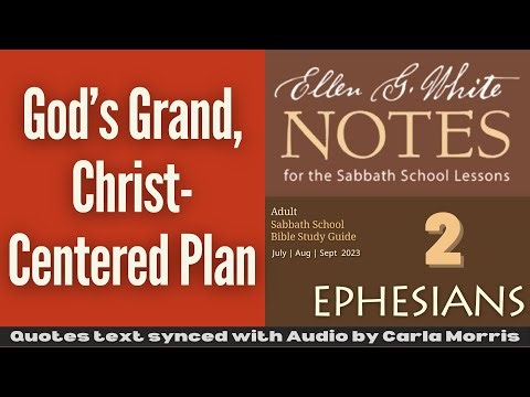 2023 Q3 Lesson 02 – Ellen G. White Notes – God’s Grand, Christ-Centered Plan – Audio by Carla Morris