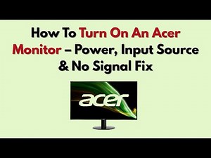 How to Turn On An Acer Monitor – Power, Input Source & No Signal Fix