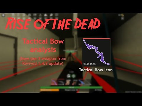 Rise of the Dead - Tactical Bow Analysis (New Tier 3 Weapon from 1.4.3 Update)