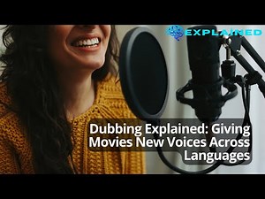 Dubbing Explained: Giving Movies New Voices Across Languages