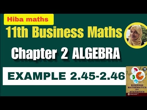 11th business maths chapter 2 Algebra example 2.45-2.46 tn syllabus hiba maths