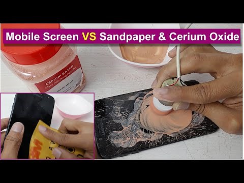 Remove the Scratches from the Smartphone's Screen by using Sandpaper and Cerium Oxide