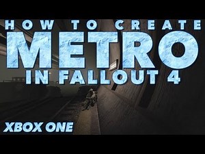 How to Create Metro in Fallout 4 - Xbox One