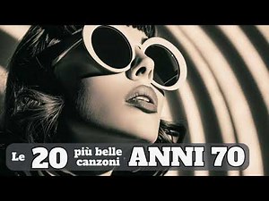 Anni 70: le 20 canzoni più belle [Grandi Successi Italiani, Italian Evergreens]