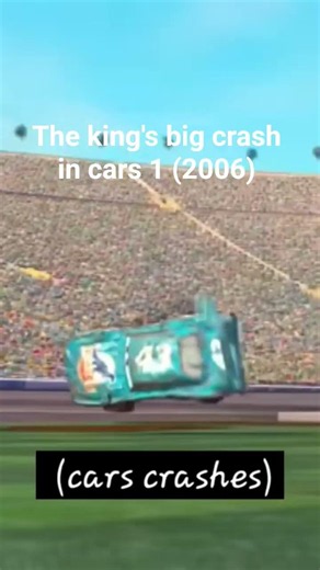 The king's big crash in cars 1 (2006)