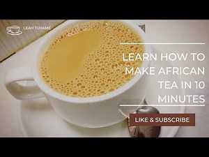 How to make African Tea/Milk Tea